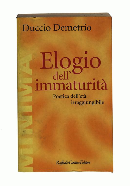 EBOND Elogio Dell Immaturita Duccio Demetrio Raffaello Cortina Libro LI041959