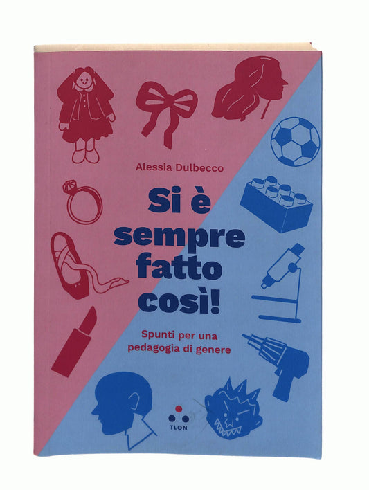 EBOND Si e Sempre Fatto Cosi! Alessia Dulbecco Tlon Libro LI042006