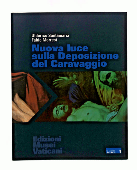 EBOND Nuova Luce Sulla Deposizione Del Caravaggio Santamaria Libro LI042015