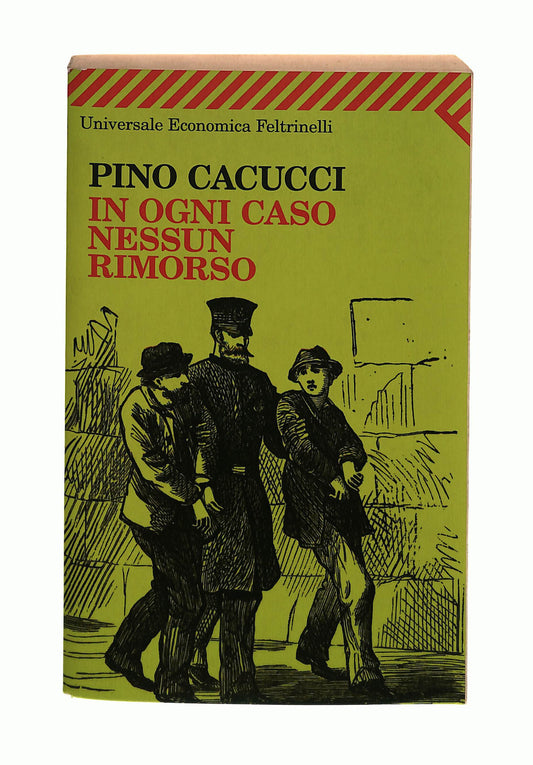 EBOND In Ogni Caso Nessun Rimorso Pino Cacucci Feltrinelli Libro LI042035