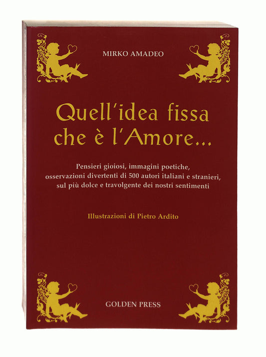 EBOND Quell Idea Fissa Che e l Amore Mirko Amadeo Goldens Press Libro LI042708