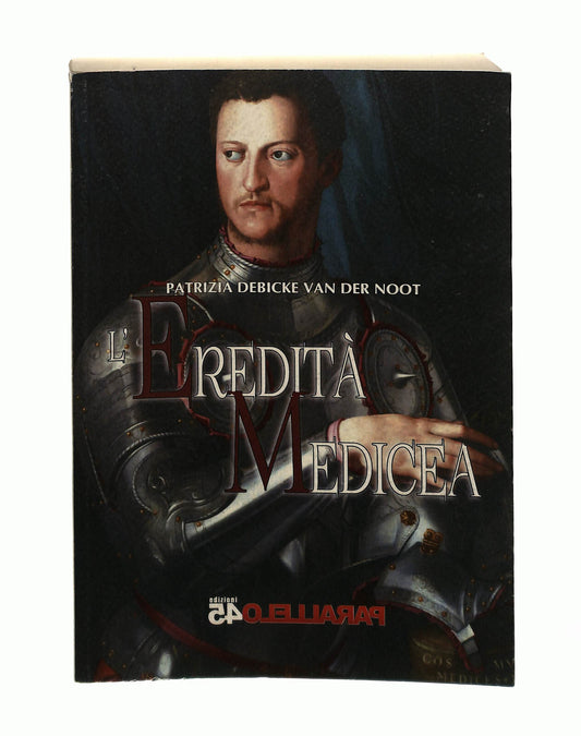 EBOND L Eredita Medicea P D Van Der Noot 45 Parallelo Edizioni Libro LI042712