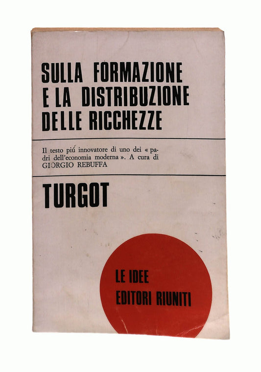 EBOND Sulla Formazione e La Distribuzione Delle Ricchezze Turgot Libro LI043129