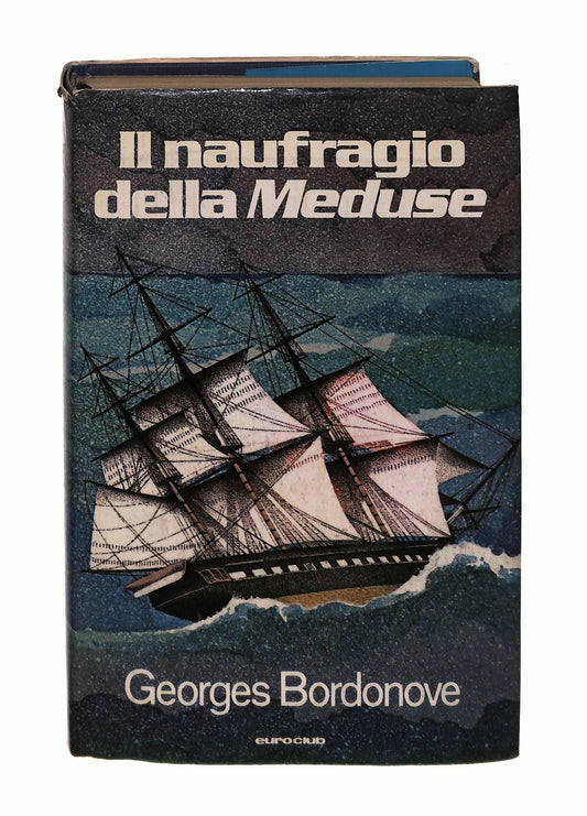 EBOND Il Naufragio Della Meduse Georges Bordonove Euroclub Libro LI043141