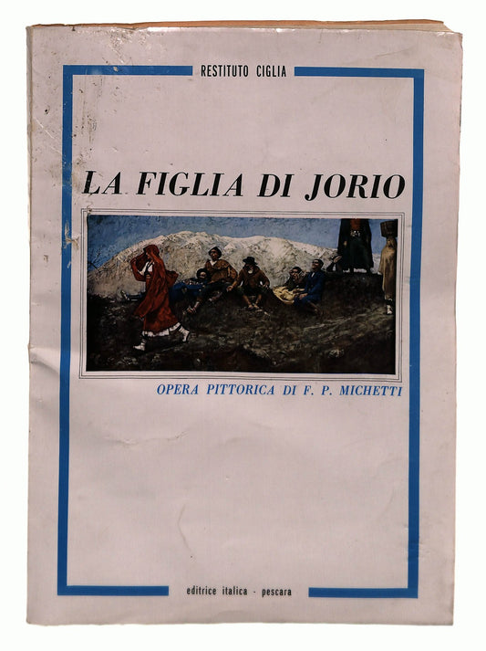 EBOND La Figlia Di Jorio Restituto Ciglia Editrice Italica 1977 Libro LI043316
