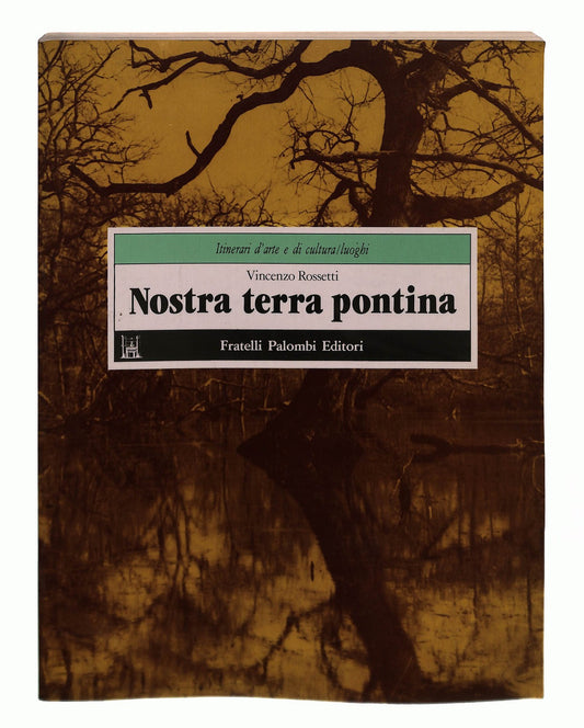 EBOND Nostra Terra Pontina Vincenzo Rossetti Fratelli Palombi Libro LI043328