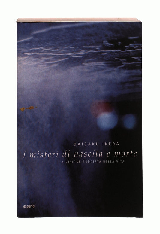 EBOND I Misteri Di Nascita e Morte Daisaku Ikeda Esperia Libro LI043413