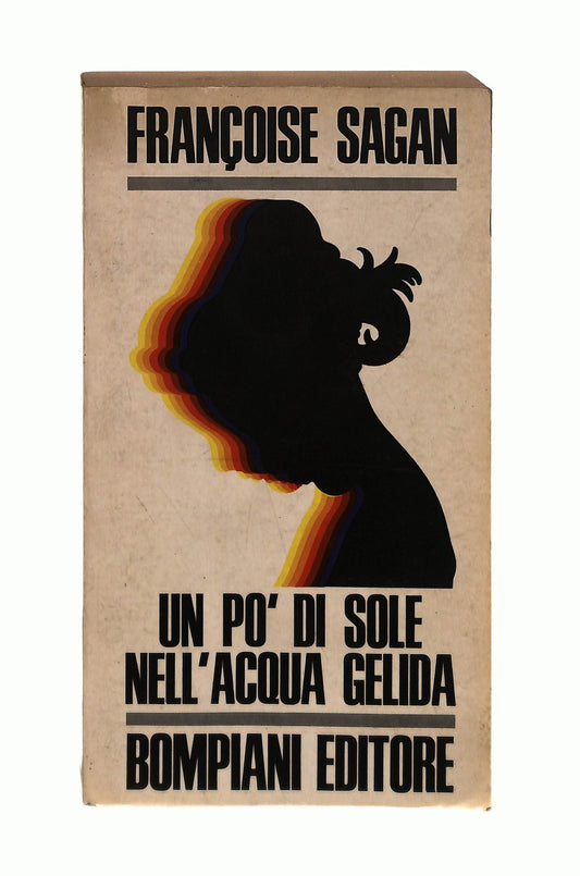 EBOND Un Po Di Sole Nell Acqua Gelida F Sagan Bompiani 1970 Libro LI043558