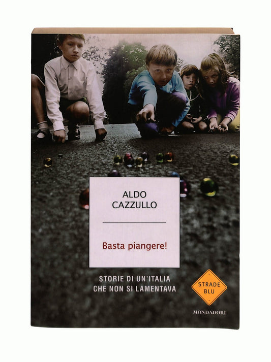 EBOND Basta Piangere! Aldo Cazzullo Mondadori Libro LI043679