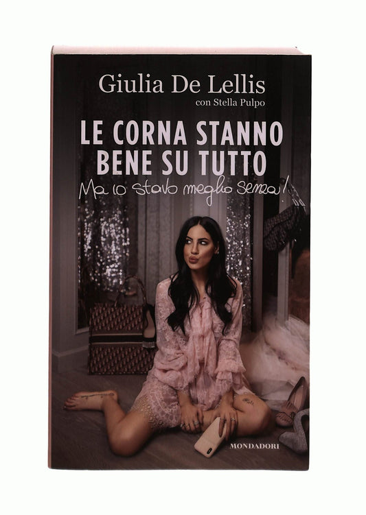 EBOND Le Corna Stanno Bene Su Tutto Giulia De Lellis Mondadori Libro LI043808