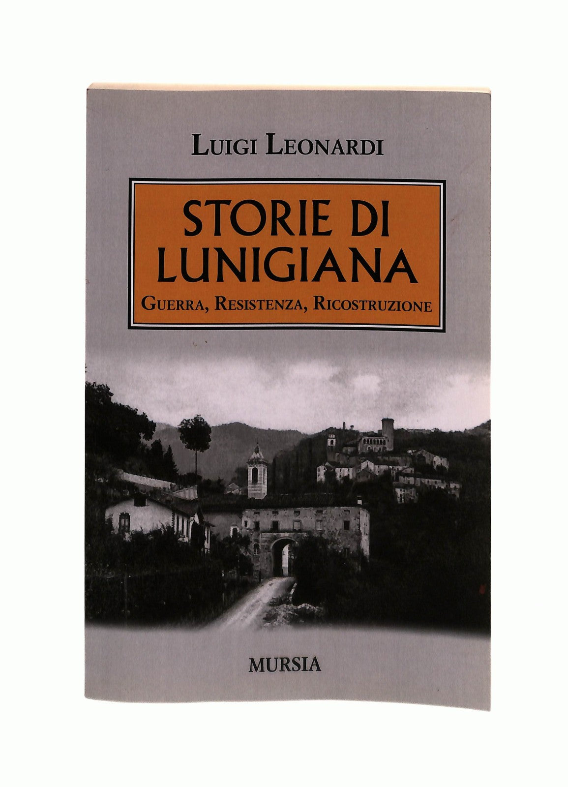 EBOND Storie Di Lunigiana Luigi Leonardi Mursia Libro LI043815