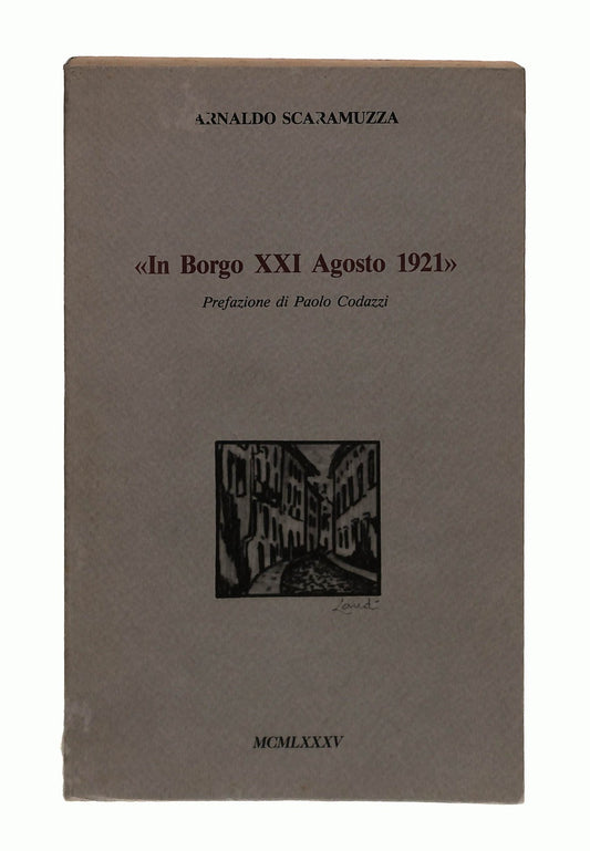 EBOND In Borgo Xxi Agosto 1921 Scaramuzza 1985 Con Dedica Autore Libro LI043986