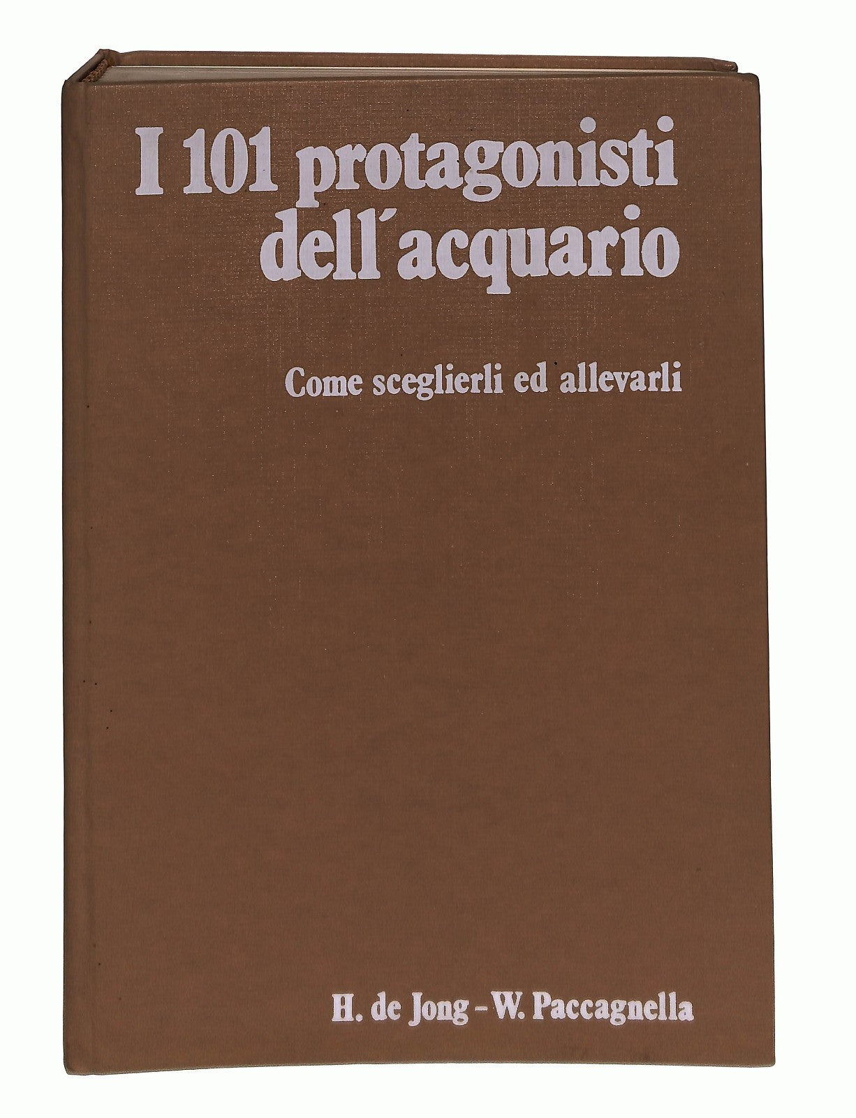 EBOND 101 Protagonisti Dell Acquario W Paccagnella H De Jong Libro LI044109