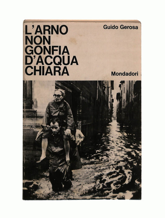 EBOND L Arno Non Gonfia d Acqua Chiara G Gerosa Mondadori 1967 Libro LI044255