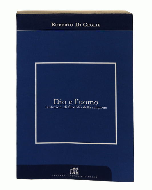 EBOND Dio e l Uomo Roberto Di Ceglie Lateran University Press Libro LI044607
