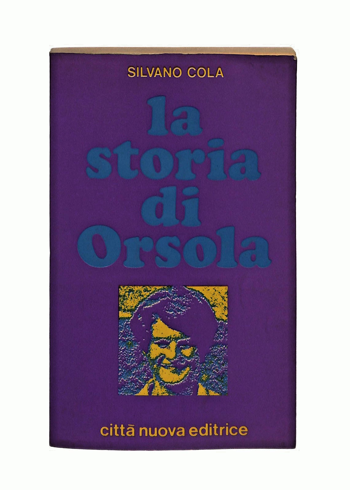 EBOND La Storia Di Orsola Silvano Cola Citta Nuova Editrice 1972 Libro LI044708