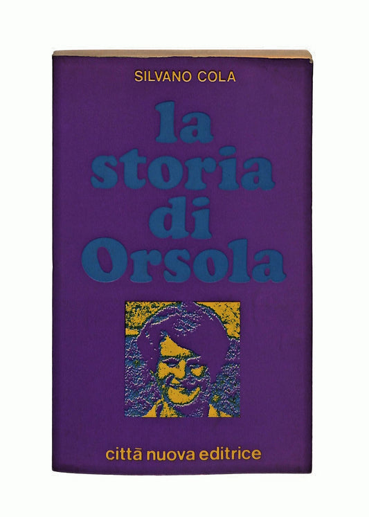 EBOND La Storia Di Orsola Silvano Cola Citta Nuova Editrice 1972 Libro LI044708
