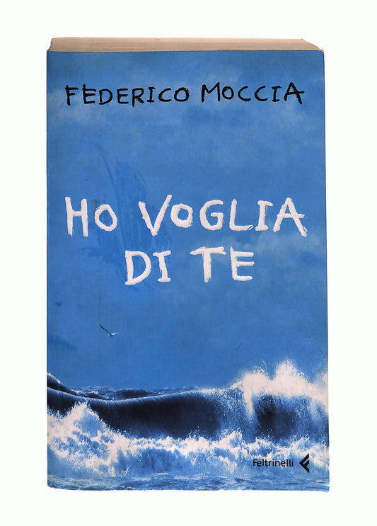 EBOND Ho Voglia Di Te Federico Moccia Feltrinelli Libro LI044832