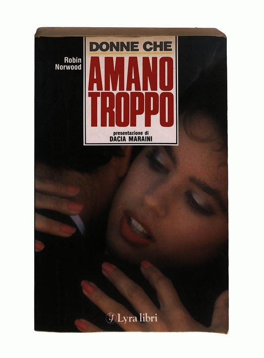 EBOND Donne Che Amano Troppo Robin Norwood Lyra 1987 Libro LI044833