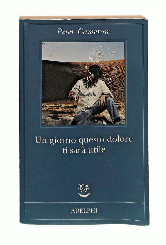 EBOND Un Giorno Questo Dolore Ti Sara Utile Peter Cameron Adelphi Libro LI044907