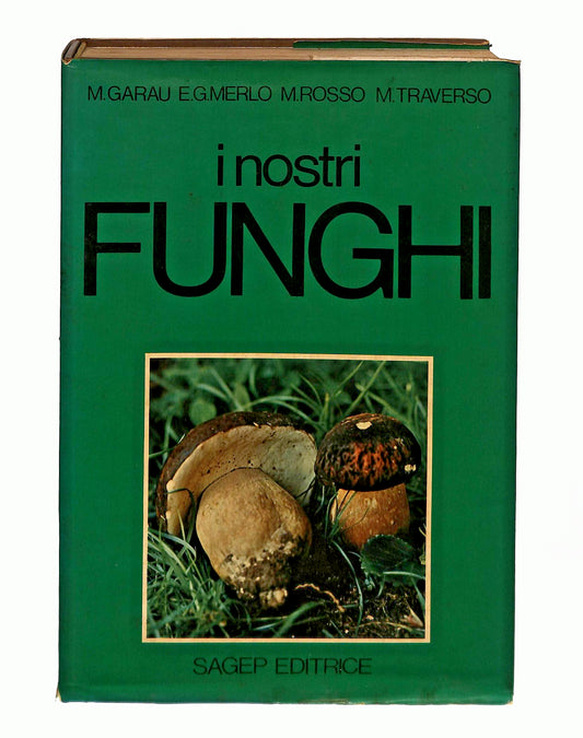 EBOND I Nostri Funghi Garau Merlo Rosso Traverso Sagep 1978 Libro LI045328