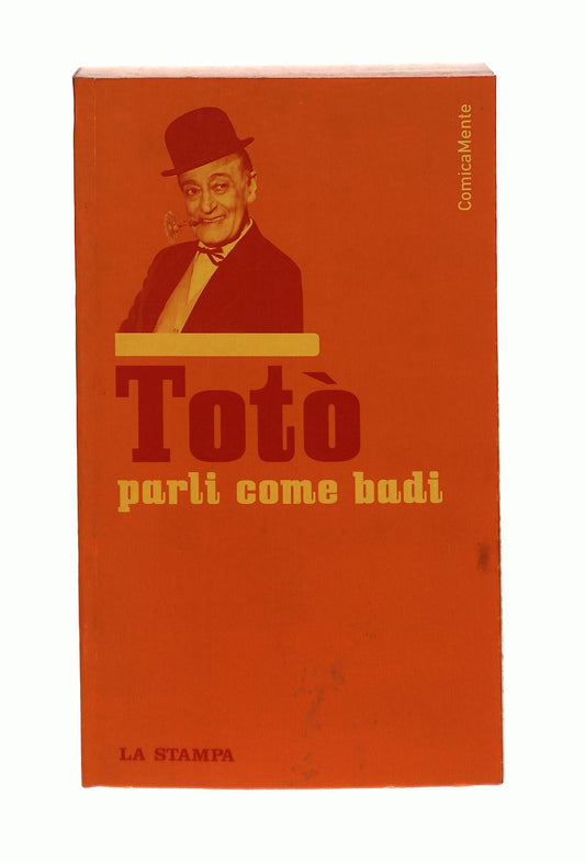 EBOND Toto Parli Come Badi Cura M Amorosi La Stampa 2004 Libro LI045460