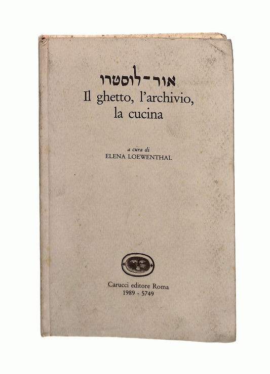EBOND Il Ghetto l Archivio La Cucina Cura Lowenthal Carucci n 168 Libro LI045540