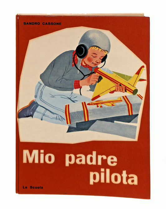 EBOND Mio Padre Pilota Sandro Cassone La Scuola 1962 Libro LI045937