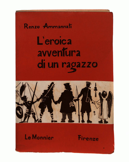 EBOND L Eroica Avventura Di Un Ragazzo Ammannati Le Monnier 1966 Libro LI045952
