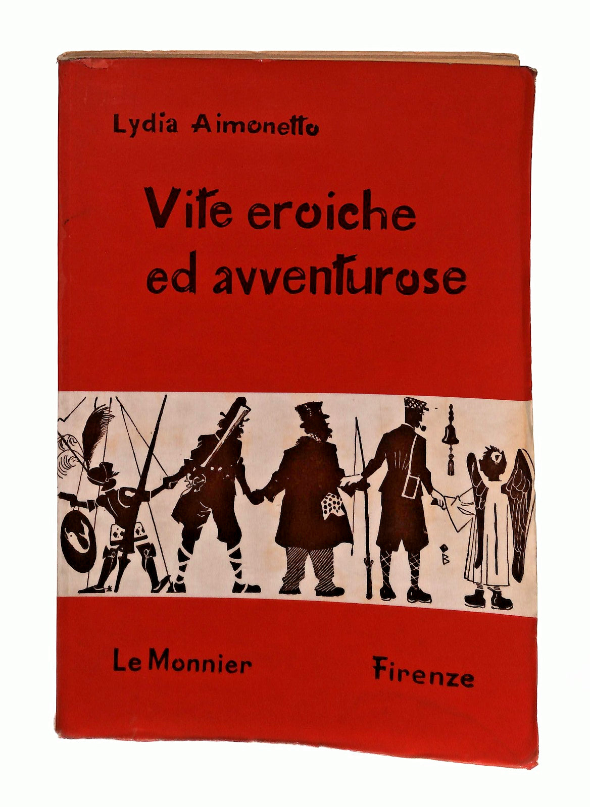 EBOND Vite Eroiche Ed Avventurose Lydia Aimonetto Le Monnier 1968 Libro LI046111