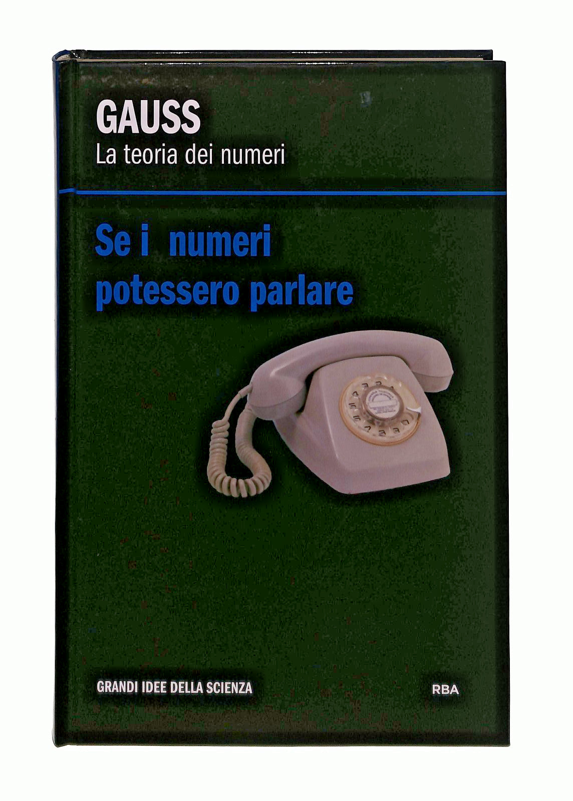 EBOND Gauss La Teoria Dei Numeri Se i Numeri Potessero Parlare Libro LI046229