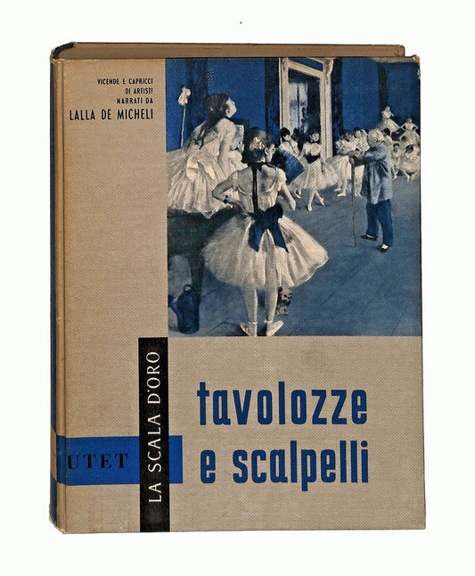 EBOND Tavolozze e Scalpelli De Micheli La Scala d Oro Utet 1960 Libro LI046258