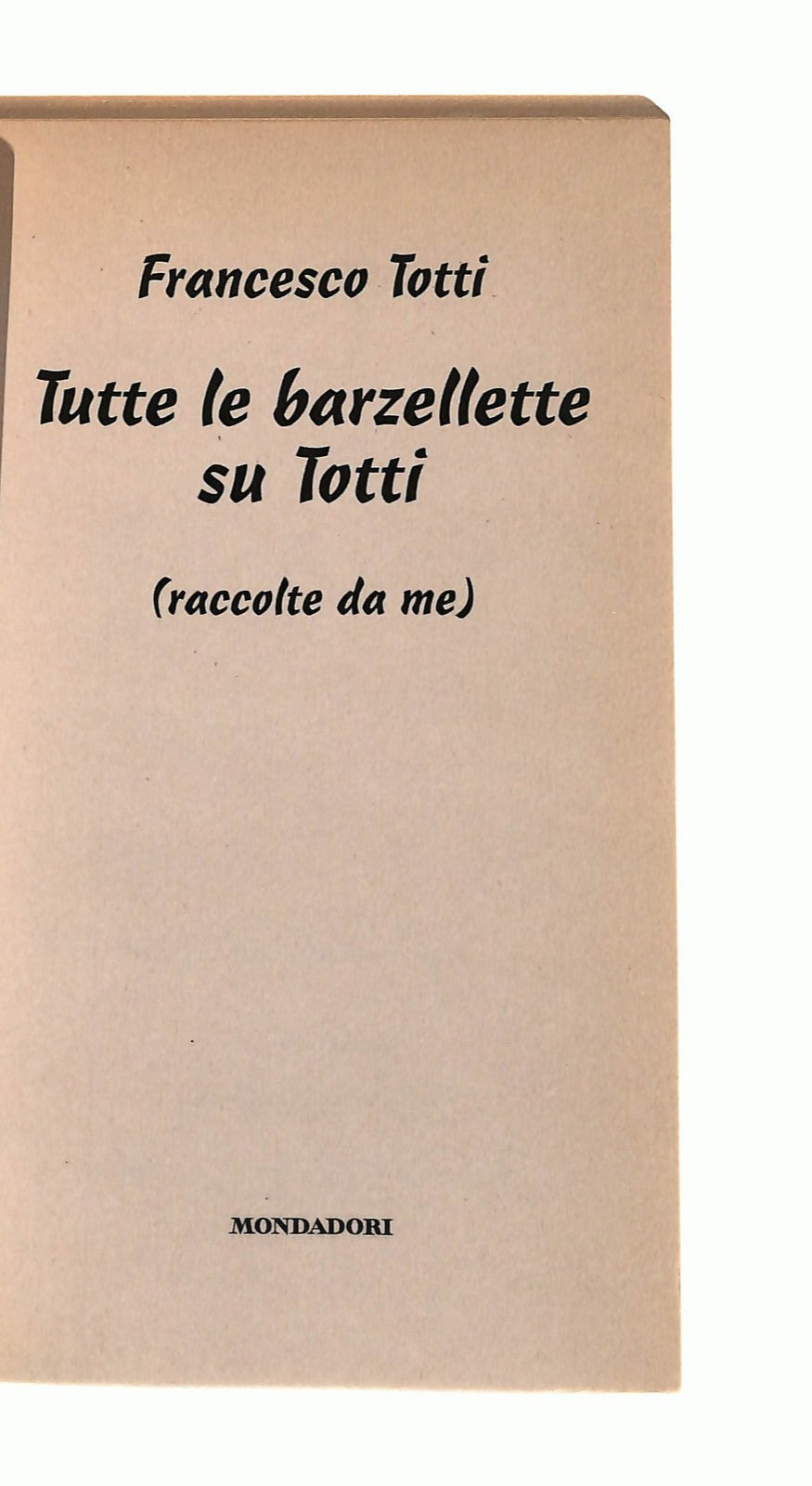 EBOND Tutte Le Barzellette Su Totti Francesco Totti Mondadori Libro LI046312