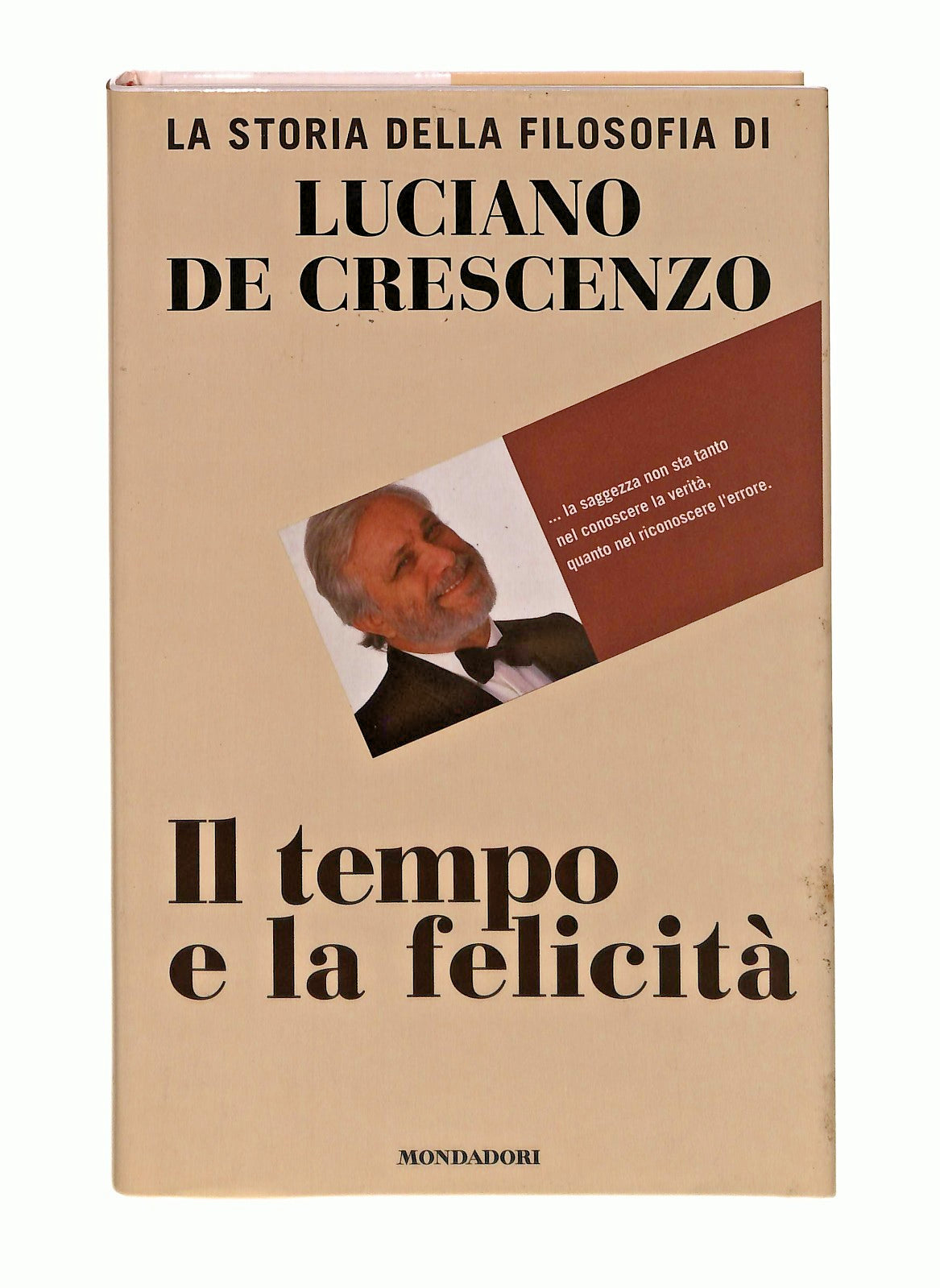 EBOND Il Tempo e La Felicita Storia Della Filosofia De Crescenzo Libro LI046930