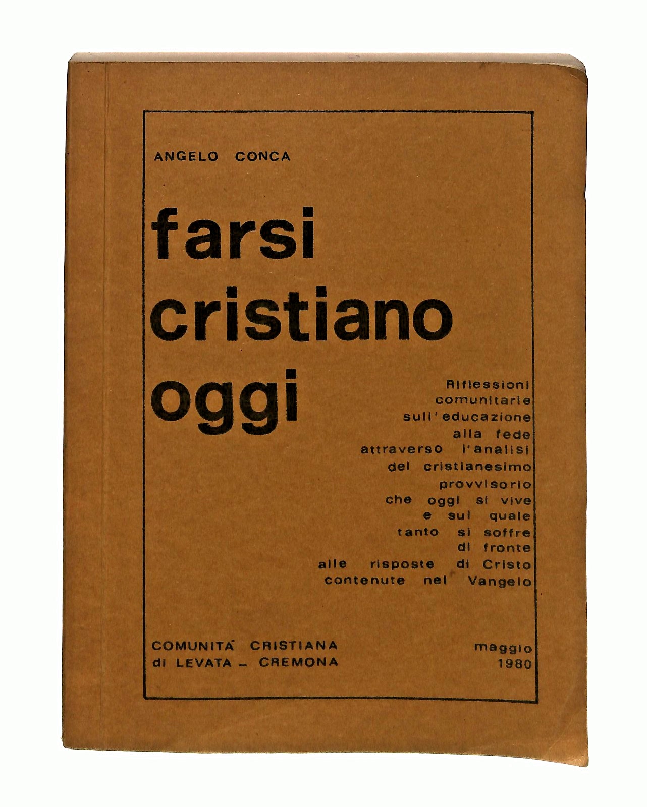 EBOND Farsi Cristiano Oggi Angelo Conca Cremona 1980 Libro LI047296