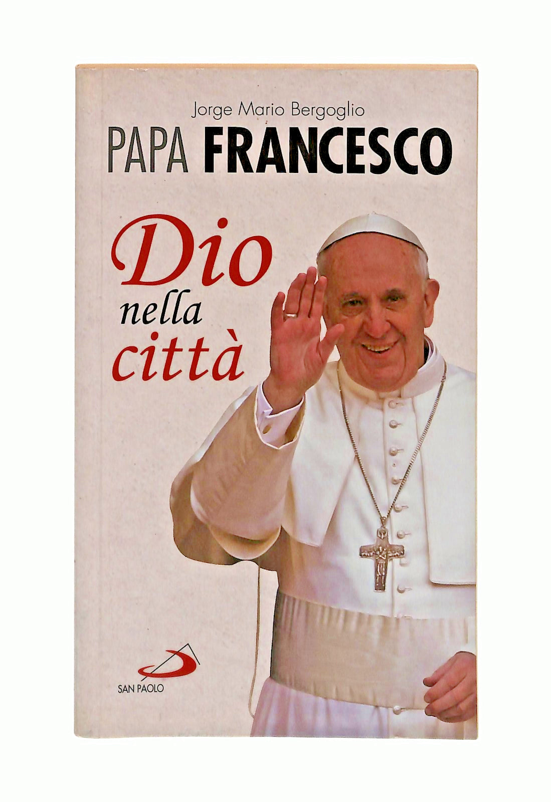 EBOND Dio Nella Citta Papa Francesco J M Bergoglio San Paolo Libro LI047537