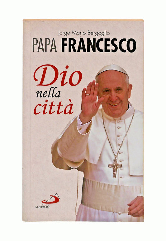 EBOND Dio Nella Citta Papa Francesco J M Bergoglio San Paolo Libro LI047537