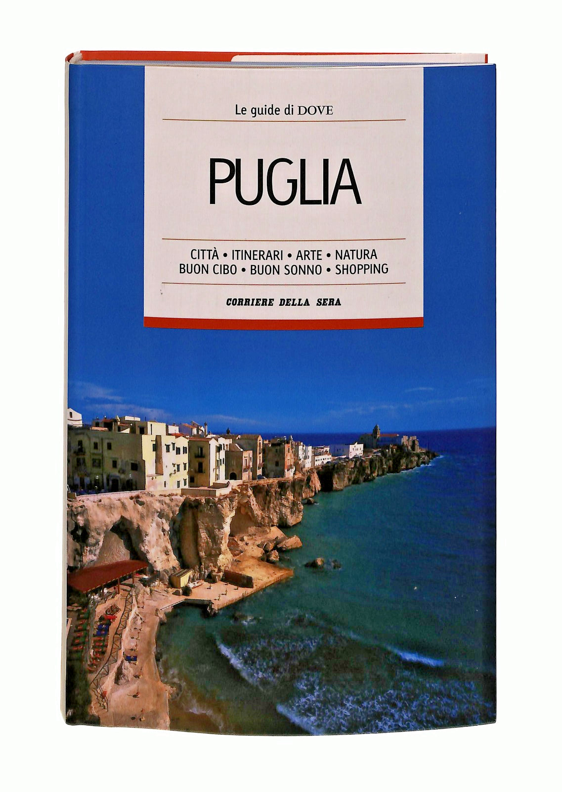 EBOND Puglia Le Guide Di Dove 13 Corriere Della Sera Libro LI047804