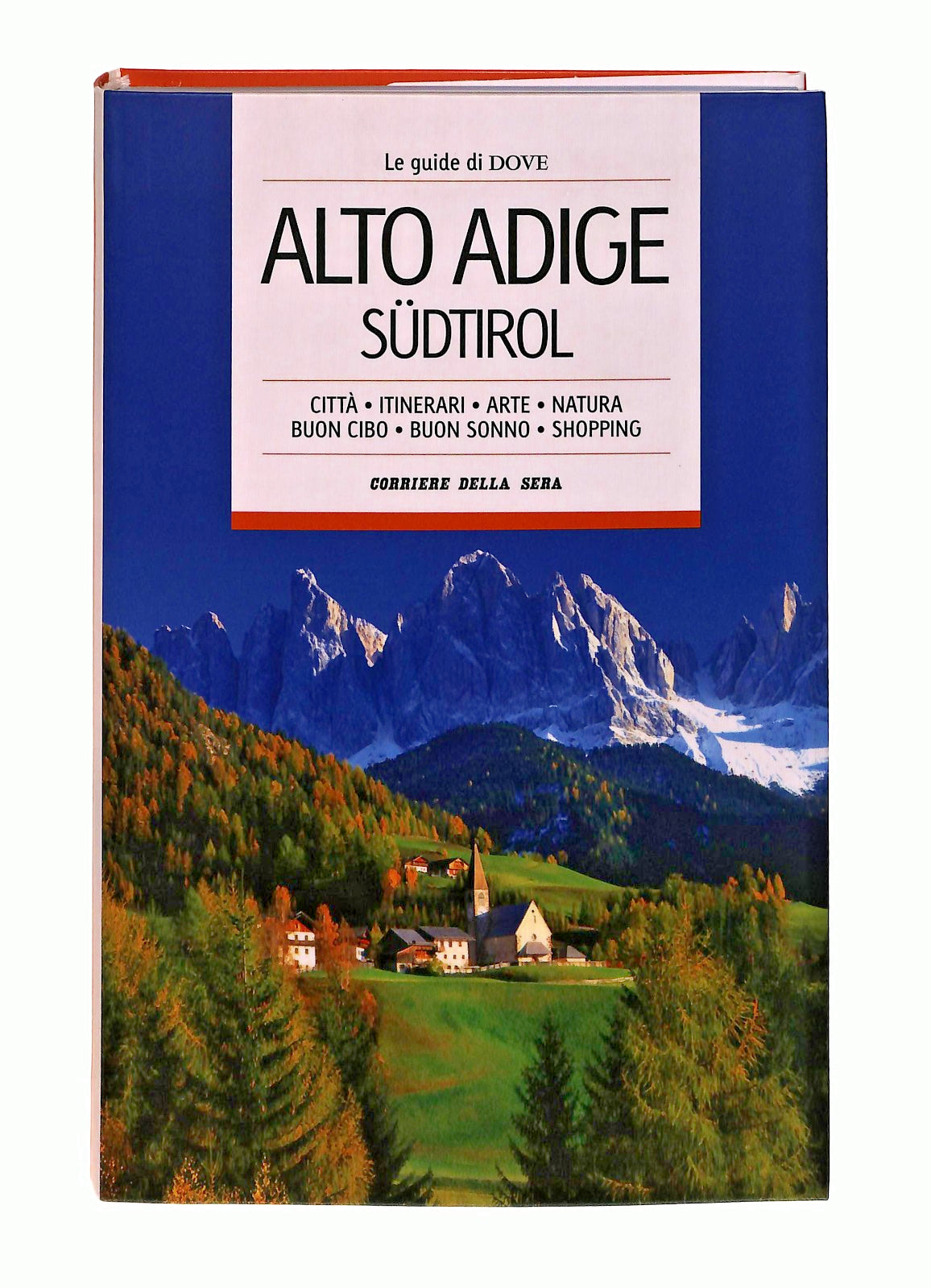 EBOND Alto Adige Sudtirol Le Guide Di Dove 17 Corriere Della Sera Libro LI047906