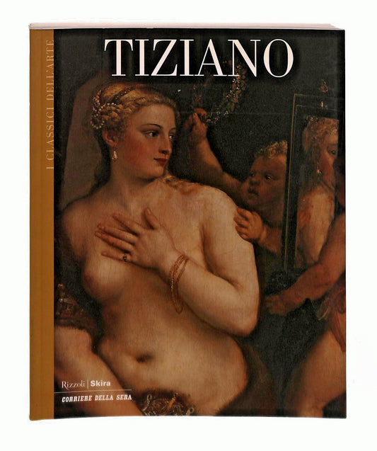 EBOND Tiziano Rizzoli Skira Il Corriere Della Sera 2003 Libro LI048351