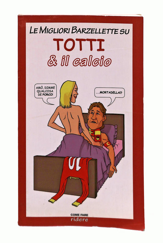 EBOND Le Migliori Barzellette Su Totti e Il Calcio Libro LI048379