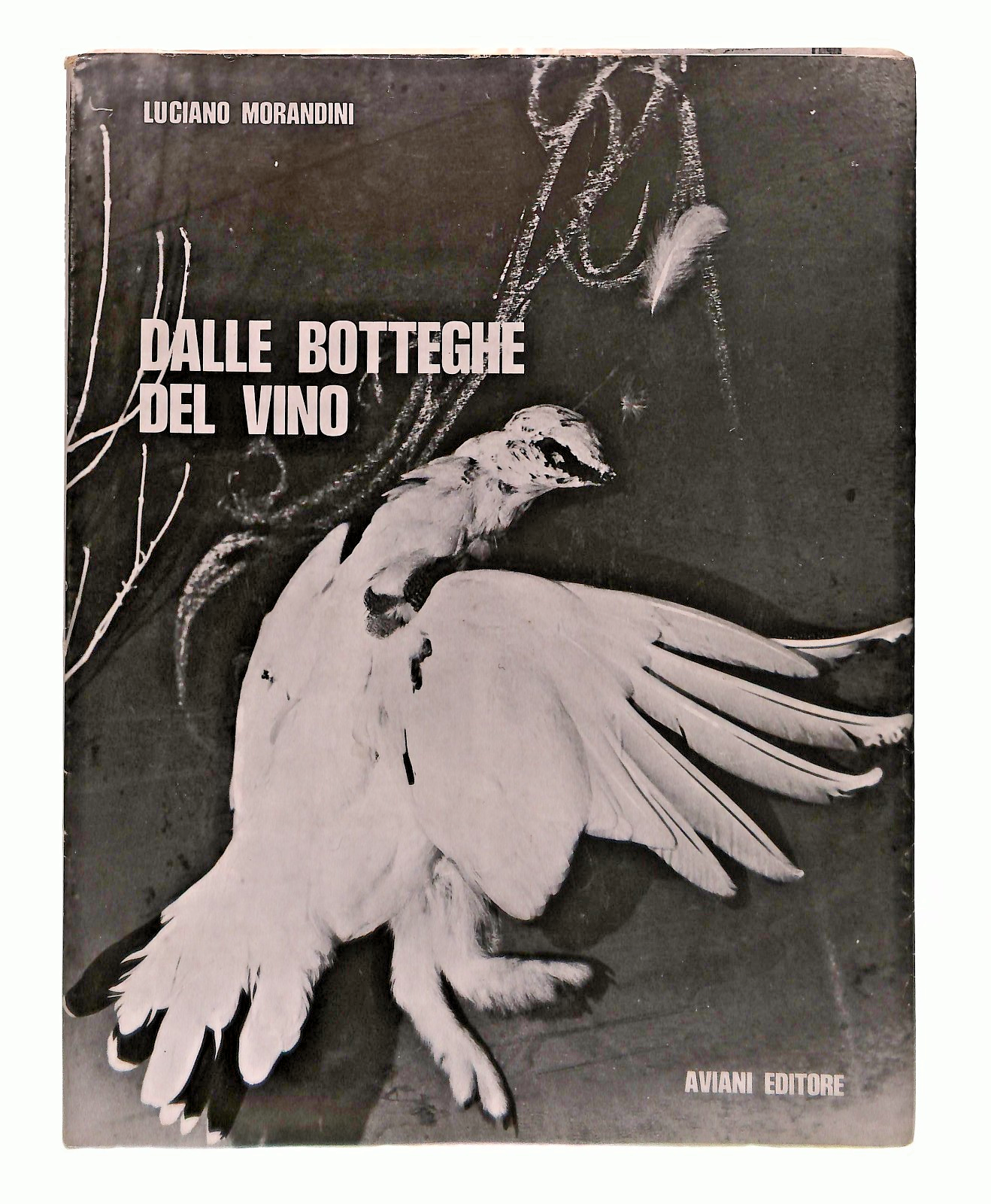 EBOND Dalle Botteghe Del Vino L Morandini Aviani Editore 1971 Libro LI048861