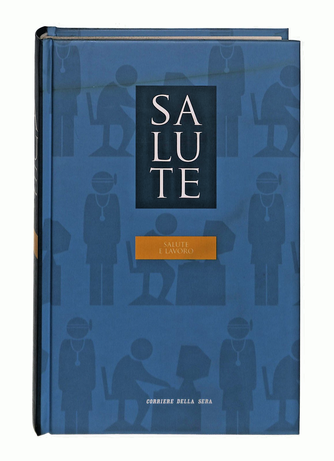 EBOND Salute e Lavoro Salute Vol 25 Corriere Della Sera Libro LI048931