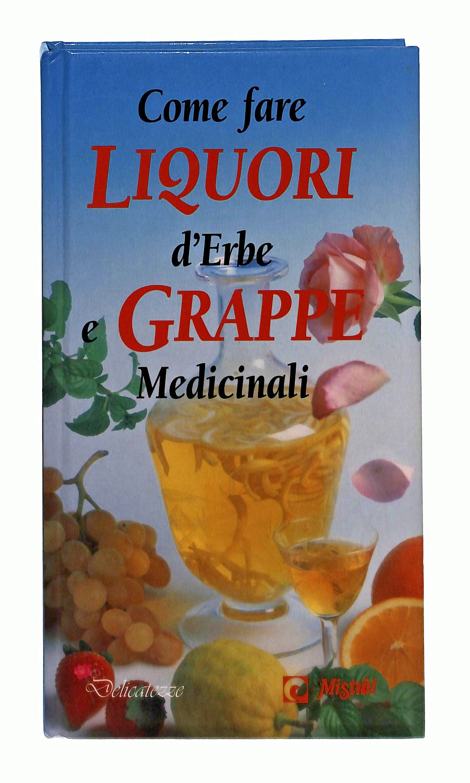 EBOND Come Fare Liquori d Erbe e Grappe Medicinali Demetra 1997 Libro LI049014