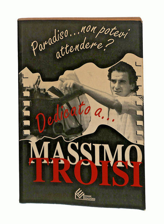EBOND Paradiso Non Potevi Attendere Dedicato Massimo Troisi Emme Libro LI049526