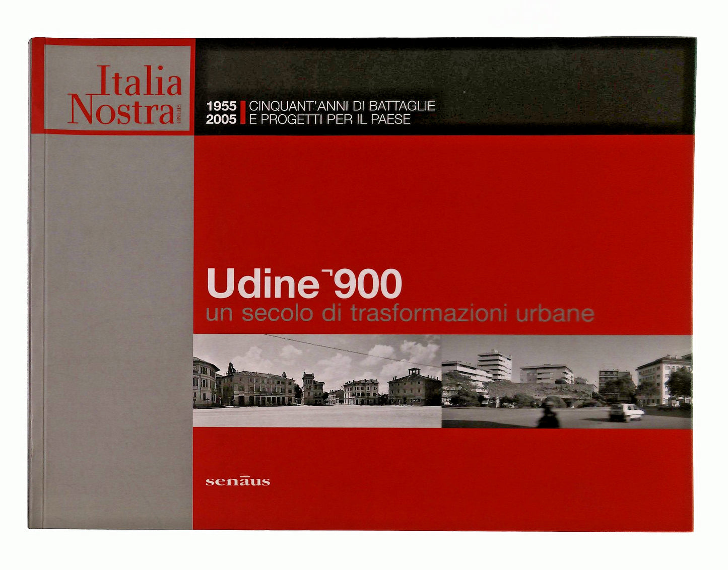 EBOND Udine 900 Un Secolo Di Trasformazioni Urbane Senaus Libro LI049530