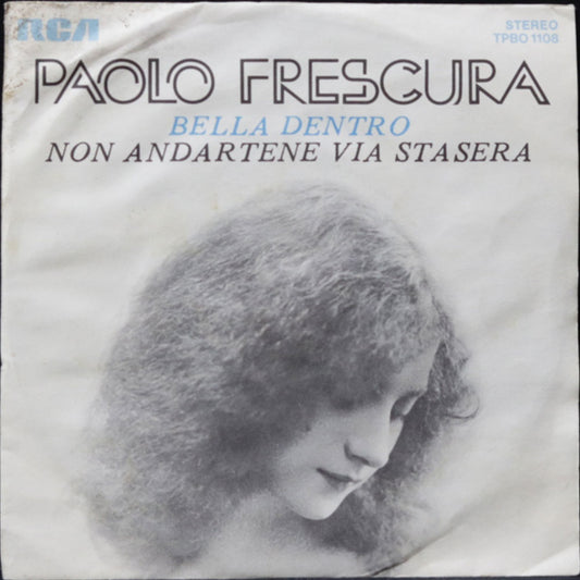 EBOND Paolo Frescura - Bella Dentro / Non Andartene Via Stasera Vinile V011119