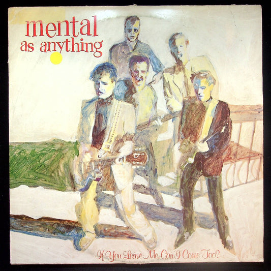 EBOND Mental As Anything - If You Leave Me, Can I Come Too? Vinile V024085