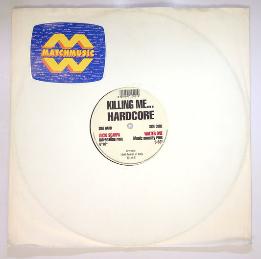 EBOND Lucio Scarpa & Walter One - Killing Me... Hardcore Vinile V096069