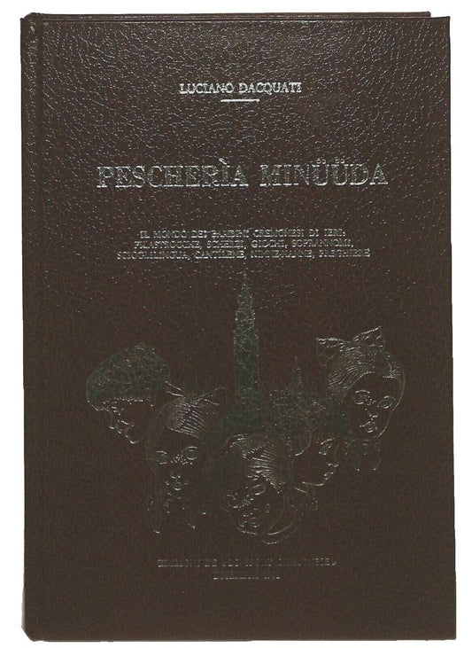 EBOND Pescheria Minuuda L. Dacquati Edi. Lo Sport Cremonese 1981 Libro LI033009
